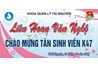 Liên hoan văn nghệ chào mừng tân sinh viên K47