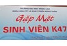 Chương trình gặp mặt sinh viên K47 khoa KT&PTNT