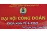 Đại hội công đoàn khoa Kinh tế và Phát triển nông thôn nhiệm kỳ 2015-2017