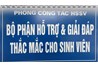 Thông báo về việc giải đáp, thắc mắc, hỗ trợ công việc liên quan tới sinh viên